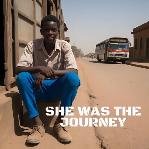 SHE WAS THE JOURNEY