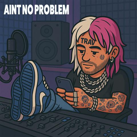 Aint No Problem