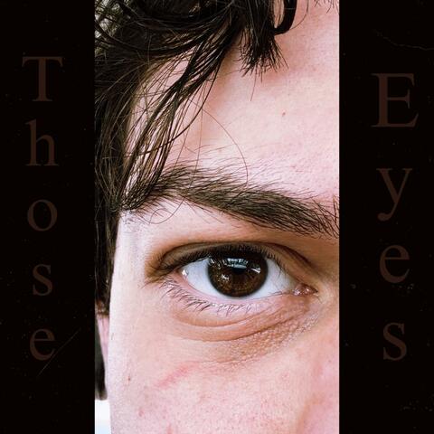 Those Eyes