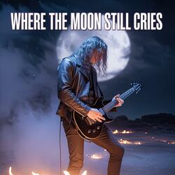 Where the Moon Still Cries