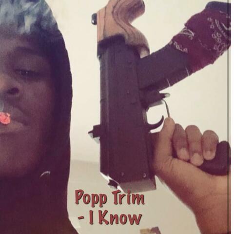 I Know (feat. Popp Trim)