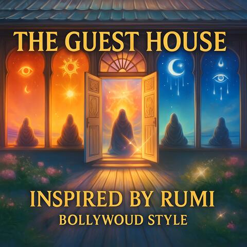 The Guest House (Inspired by Rumi Bollywood Style)