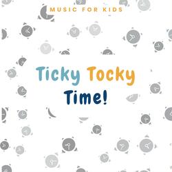 Ticky Tocky Time!