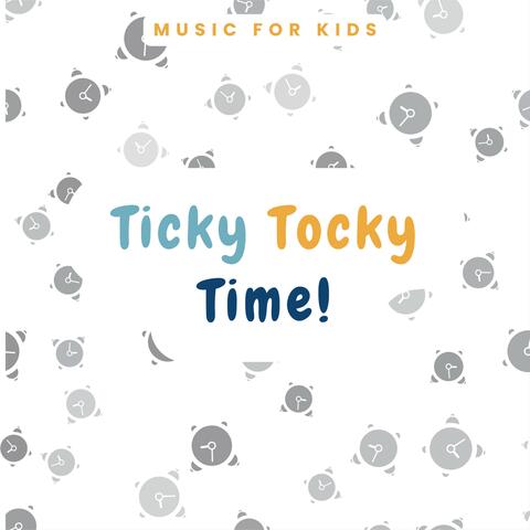 Ticky Tocky Time!