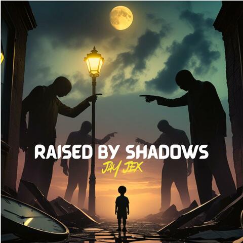 RAISED BY SHADOWS