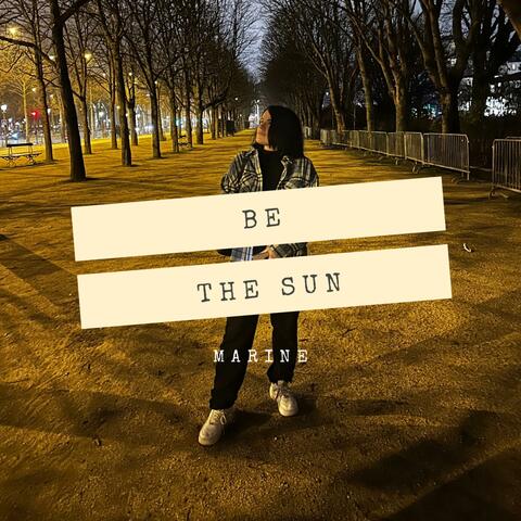 Be the sun