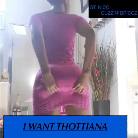 I Want Thottiana (feat. Cuzzin' Briccz)