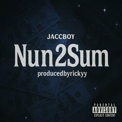 Nun2Sum (feat. Jaccboy)