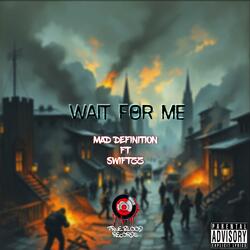Wait For Me (feat. Swiftzz)