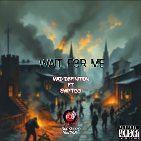 Wait For Me (feat. Swiftzz)