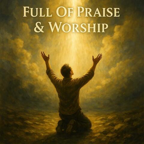 Full Of Praise & Worship