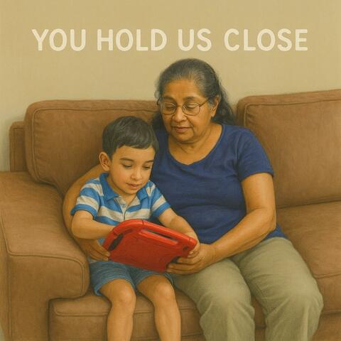 You Hold Us Close