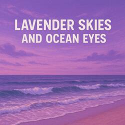 Lavender Skies and Ocean Eyes