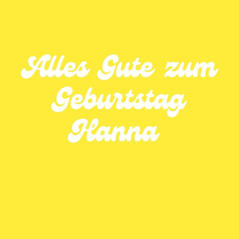 Alles Gute zum Geburtstag Hanna