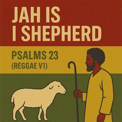 Jah Is I Shepherd Psalms 23 (Reggae V1)