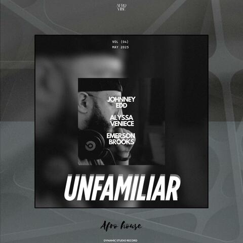 Unfamiliar Alyssa Veniece  (feat. Emerson Brooks) [Afro House Remix]