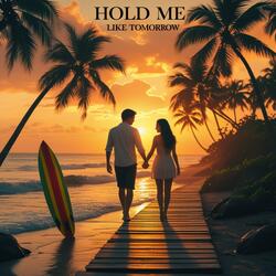 Hold Me Like Tomorrow