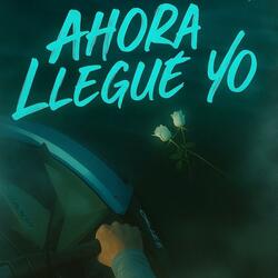 ahora llegué yo