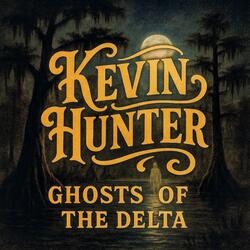 Ghosts Of The Delta