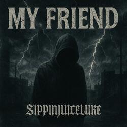 My Friend
