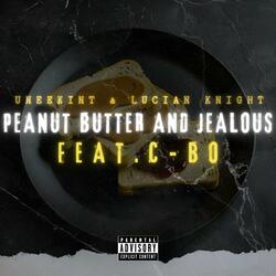 Peanut Butter and Jealous (feat. C-Bo & Uneekint)