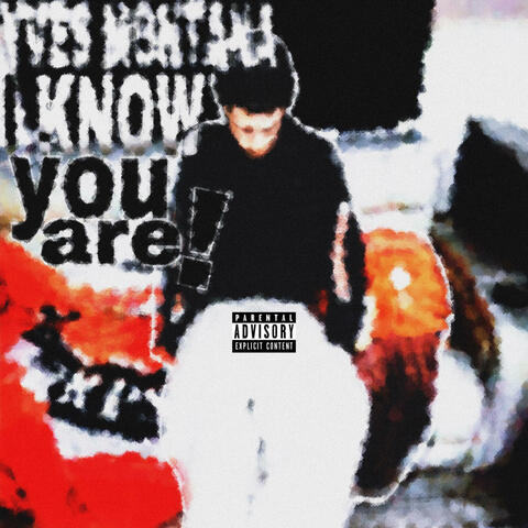 I Know You Are