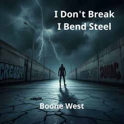 I Don't Break, I Bend Steel