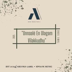 Unnaalé En Ulagam Vilakkudhu | Tamil Song