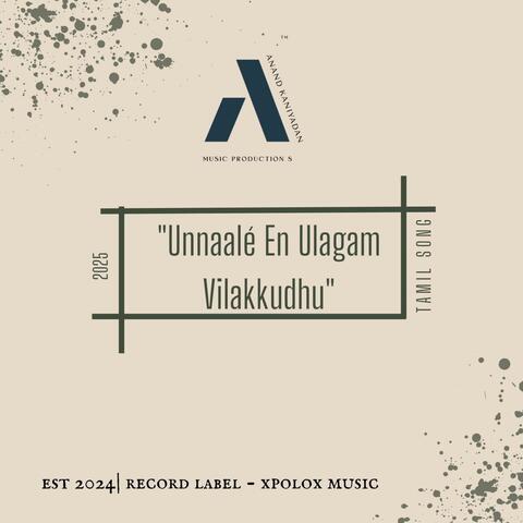 Unnaalé En Ulagam Vilakkudhu | Tamil Song