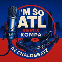 I'M SO ATL KOMPA VIBE