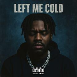Left Me Cold