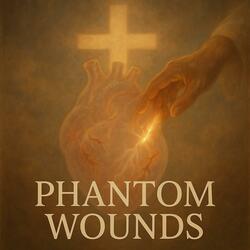 Phantom Wounds of the Heart