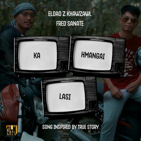 Ka Hmangai Lasi (feat. Eldad Z Khawzawl & Fred Sanate)