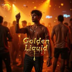 Golden Liquid