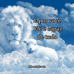 E por você, Ele é capa de tudo