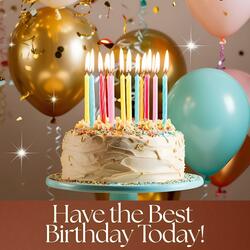 Happy Birthday-Have the Best Birthday Today!