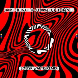 FOR VALTO TO DANCE (feat. JAIME QUINTERO) (ORIGINAL REMIX)
