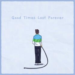 Good Times Last Forever (Remastered)