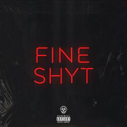 Fine Shyt
