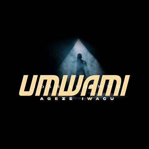 Umwami Ageze Iwacu