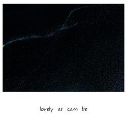 Lovely as Can Be