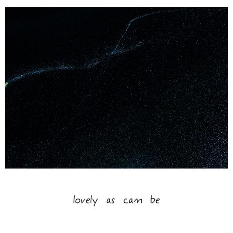 Lovely as Can Be