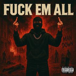 FUCK EM ALL