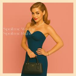 Spoil me Wrong, Spoil me Right