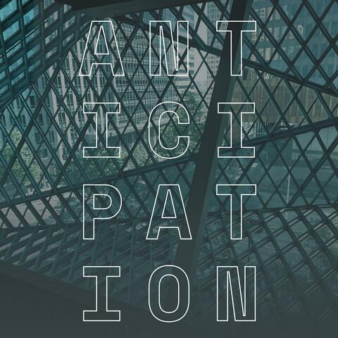Anticipation