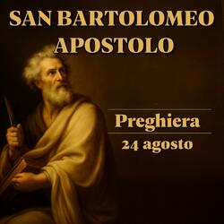 Preghiera a San Bartolomeo da recitare oggi per chiedere il suo aiuto