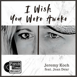 I Wish You Were Awake (feat. Jean Dear) (Music Video Version)