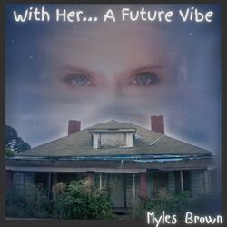 With Her... A Future Vibe