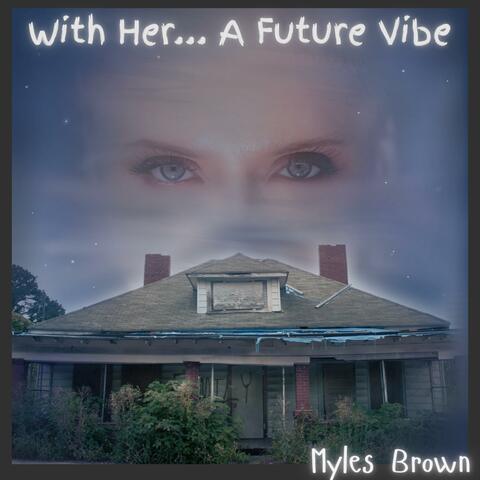 With Her... A Future Vibe