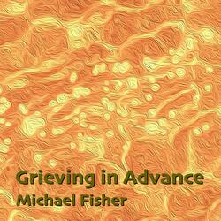 Grieving in Advance